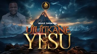 Ujulikane YESU  Boaz Danken GodisReal IntimacywithGODAlbum boazdanken [upl. by Primavera]