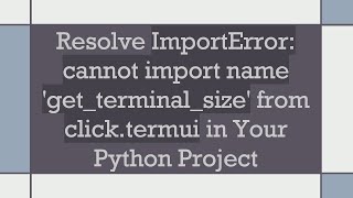 Resolve ImportError cannot import name getterminalsize from clicktermui in Your Python Project [upl. by April]