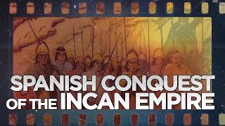 Spanish Conquest of the Incan Empire [upl. by Lesak]