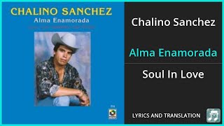 Chalino Sanchez  Alma Enamorada Lyrics English Translation  Spanish and English Dual Lyrics [upl. by Drallim465]