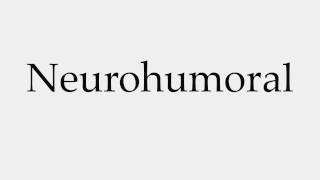 How to Pronounce Neurohumoral [upl. by Senskell]