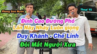 Nháy Giọng DUY KHÁNH  CHẾ LINH Đường Phố Quá Đỉnh l Đôi Mắt Người Xưa l PHONG SƠN NƯỚCThoại Vũ [upl. by Leesa154]