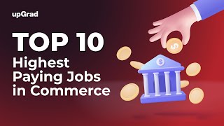 Top 10 Highest Paying Jobs in Commerce  upGrad [upl. by Callum]