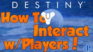 DESTINY HOW TO INTERACT WITH PLAYERS  PEOPLE  OTHERS [upl. by Llerrehs]