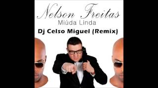 Nelson Freitas  Miúda linda Dj Celso Miguel rmx [upl. by Siramad]