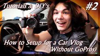 Tutorials amp DIYs  How to set up for Car Vloging wo GoProsAction Cameras [upl. by Ziegler]