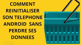 Comment Réinitialiser Son Téléphone Android Sans Perdre Ses Données [upl. by Cyrus565]