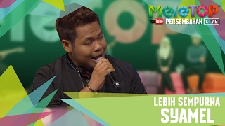 Lebih Sempurna  Syamel Persembahan LIVE MeleTOP Episod 223 722017 [upl. by Crain815]