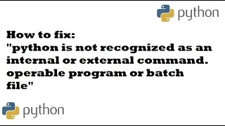 How to fix quotpython is not recognized as an internal or external commandquot [upl. by Aidin231]