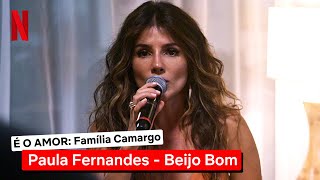 Beijo Bom com Paula Fernandes  Clipe É O AMOR Família Camargo  Netflix Brasil [upl. by Eylhsa]