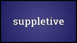 Suppletive Meaning [upl. by Fonseca]