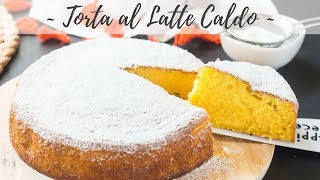 Torta al Latte Caldo  Ricetta Torta Sofficissima per Tutte le Stagioni  55Winston55 [upl. by Doane]