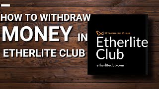 HOW TO WITHDRAW MONEY IN ETHERLITE CLUB [upl. by Darice]