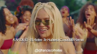 KAROL G  Si Antes Te Hubiera Conocido Remix  Dj Francisco Freites [upl. by Nordine]