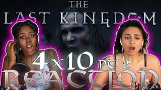 The Last Kingdom Season 4 Episode 10 PART 2 REACTION [upl. by Wehhtam]