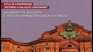 Intorno a Palazzo Carignano – Un capostipite in Europa il principe Tomaso tra Spagna e Francia [upl. by Maxie]