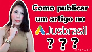 Como publicar um artigo no Jusbrasil  Marketing Jurídico  Advocacia [upl. by Feldman975]