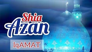 Azan Shia  Iqamat  Beautiful Shia Azan amp Iqamah [upl. by Anitniuq]