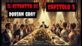 Il ritratto di Dorian Gray  Capitolo 3  Oscar Wilde  Audiolibro Italiano [upl. by Allison]