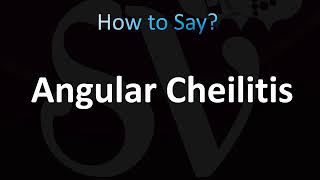 How to Pronounce Angular Cheilitis Correctly [upl. by Retseh237]