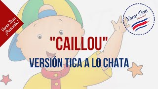 Si Caillou Fuera Tico  Varas Ticas [upl. by Bajaj]