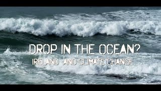 Drop in the Ocean Ireland and Climate Change [upl. by Azelea]