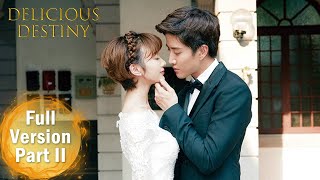 ENG SUB 《美味奇缘 Delicious Destiny》合集版 Full Version Part 2 ——主演：Mike，毛晓彤  现代爱情 [upl. by Inessa548]