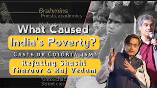 What Caused Indias Poverty Caste or Colonialism Refuting GDP Argument of Tharoor amp Raj VedamEp 1 [upl. by Kurtzig]