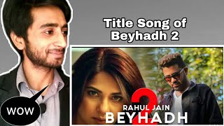 Beyhadh 2 Title Song Reaction  Rahul Jain  Jennifer Winget amp Shivin Narang  Hamza Views [upl. by Aihseya8]