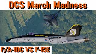 DCS March Madness  FA18C VS F15E [upl. by Ztnarf]