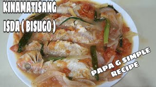 KINAMATISANG ISDA BISUGO RED SNAPPER WITH TOMATOQUICK AND EASY RECIPEPAPA G [upl. by Nolyaw]