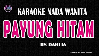 PAYUNG HITAM  Karaoke Nada Wanita  IIS DAHLIA [upl. by Aiekan416]