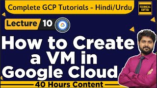 How to Create a VM in Google CloudHindiUrdu  Lec10  Complete details of Compute Engine in GCP [upl. by Perice971]