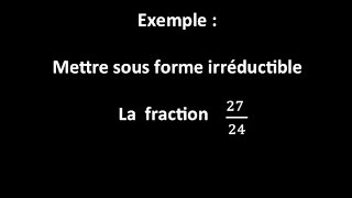 Mettre sous forme irréductible la fraction  2724 [upl. by Hedvig]