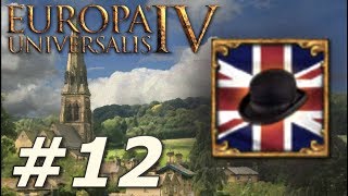 Europa Universalis IV Rule Britannia  Anglophile  Part 12 [upl. by Boak]