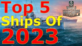 World of Warships Top 5 Ships Of 2023 [upl. by Llewxam10]