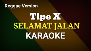 Selamat jalan  tipe x  karaoke  Reggae Version [upl. by Gertrude937]