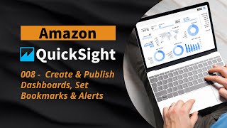 008  AWS QuickSight  Create Publish Dashboards Set Bookmarks amp Alerts [upl. by Anih]