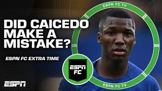 Did Moises Caicedo make a mistake choosing Chelsea  ESPN FC Extra Time [upl. by Annaig220]