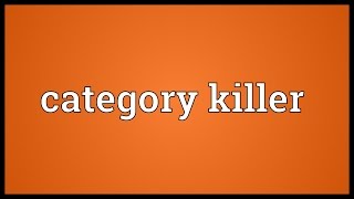 Category killer Meaning [upl. by Ingrid]