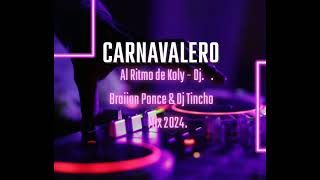 Carnavalero  Al Ritmo De Koly Dj Braiian Ponce amp Dj Tincho Mix 2024 [upl. by Scornik]