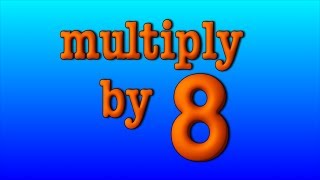 multiply by 8 [upl. by Dinerman834]