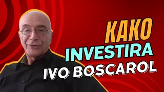 Kako investira Ivo Boscarol [upl. by Ahsilrak]