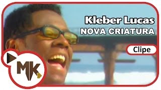 Kleber Lucas  ðŸ™‹â€â™‚ï¸ Nova Criatura Clipe Oficial MK Music [upl. by Maples]