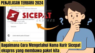 Bagaimana Cara Mengetahui Nama Kurir Sicepat ekspres yang membawa paket kita [upl. by Thanasi]