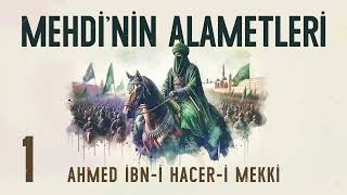 Mehdinin Alametleri  Ahmed İbni Haceri Mekki  Sesli Kitap  1 Bölüm [upl. by Wonacott]