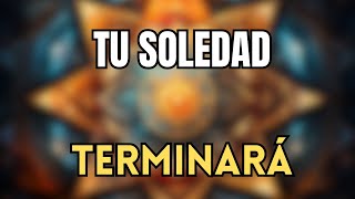 5 SEÑALES que INDICAN que TU SOLEDAD VA A TERMINAR [upl. by Evanthe419]