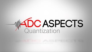 ADC Aspects  Episode 1  Quantization [upl. by Eintroc]