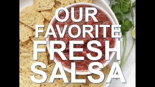 Our Favorite Fresh Salsa [upl. by Soulier454]