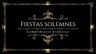 Las Fiestas solemnes y su significado profético [upl. by Akinwahs]